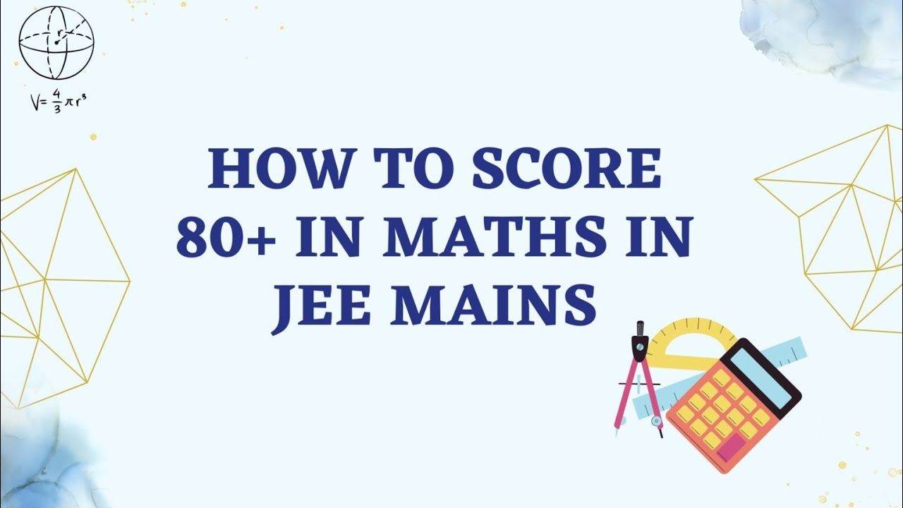 HOW TO SCORE 80+ IN MATHS IN JEE MAINS 🔥 | Strategy JEE 2025 - YouTube