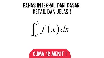 BELAJAR INTEGRAL DARI DASAR DALAM 12 MENIT!