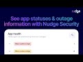See application status and outage information in Nudge Security