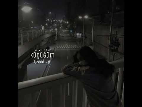 Sezen Aksu-küçüğüm (speed up)