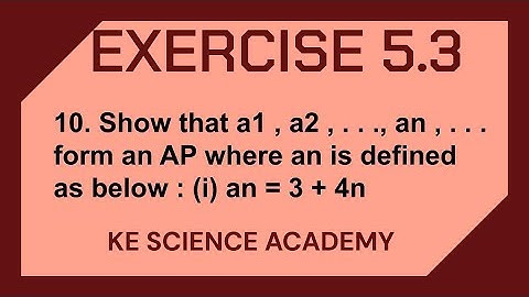 10. Show that a1 , a2 , . . ., an , . . . form an AP where an is defined as below : (i) an = 3 + 4n