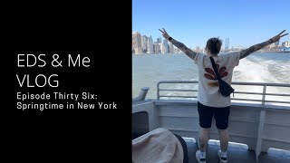 EDS & Me VLOG Episode Thirty Six: Springtime in New York