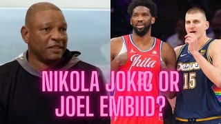 Doc Rivers Says Nikola Jokic Is The Best Player In The NBA And Joel Embiid Is The Best Scorer