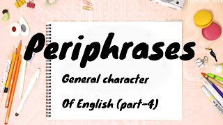 General character of english language part -4// Periphrases//