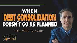 When Debt Consolidation Doesn’t Go As Planned - Tips + What to Avoid | DFI30