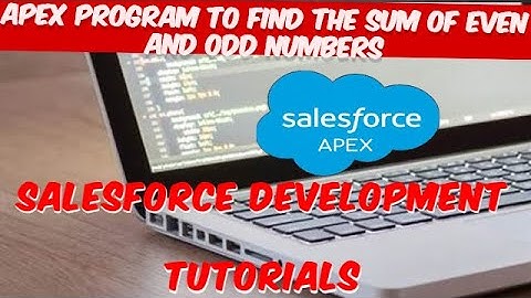 Apex  Program to Find the Sum of Even and Odd Numbers | Salesforce Training Videos