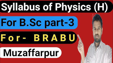 Syllabus of physics (H) For B.Sc part-3 Bhim Rao Ambedkar Bihar university Muzaffarpur! BRABU (Muz)
