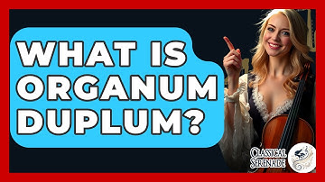 What Is Organum Duplum? - Classical Serenade