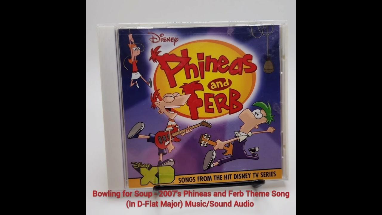Bowling for Soup 2007's Phineas and Ferb Theme Song (In DFlat Major
