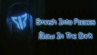 Smash Into Pieces - Glow In The Dark  [Lyrics on screen]