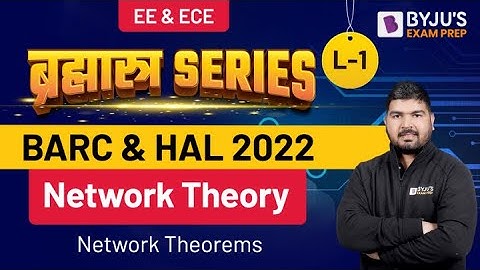 BARC & HAL EXAM 2022 | EC/EE | Network Theory  | Network Theorems L-1 | Free Online Crash Course