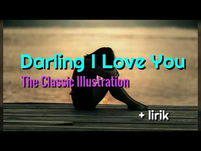 Darling I Love You - The Classic Illustration lyrics class=