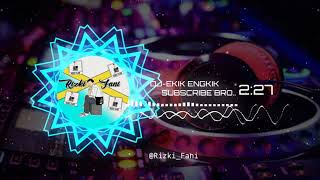 DJ KIK ENGKIK REMIXER DS (DIAN SUSANTO) AXL FEAT BREWOG AUDIO