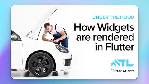 Under the Hood: How Widgets are Rendered in Flutter