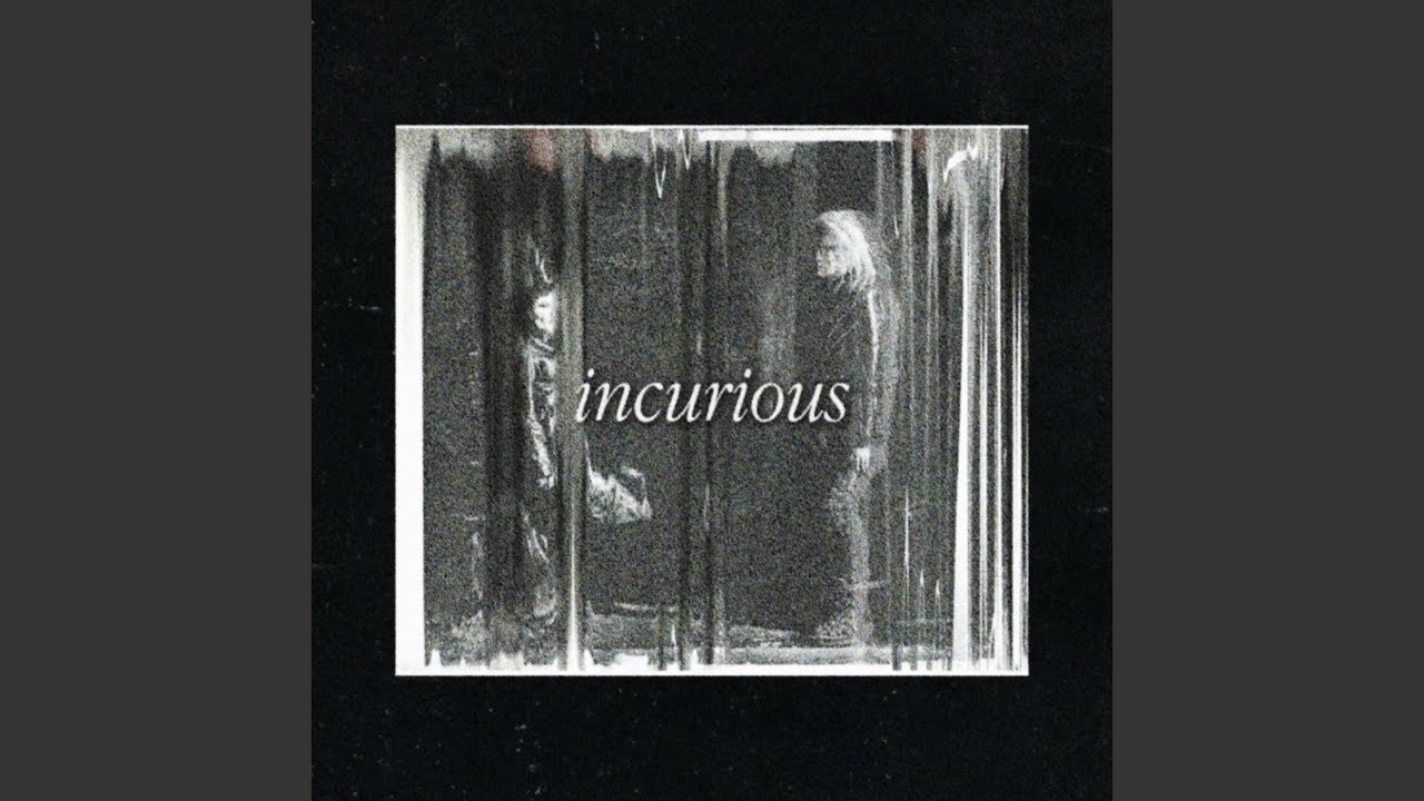 Watch Incurious on YouTube Watch Incurious on YouTube