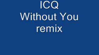 ICQ - Without You (remix)