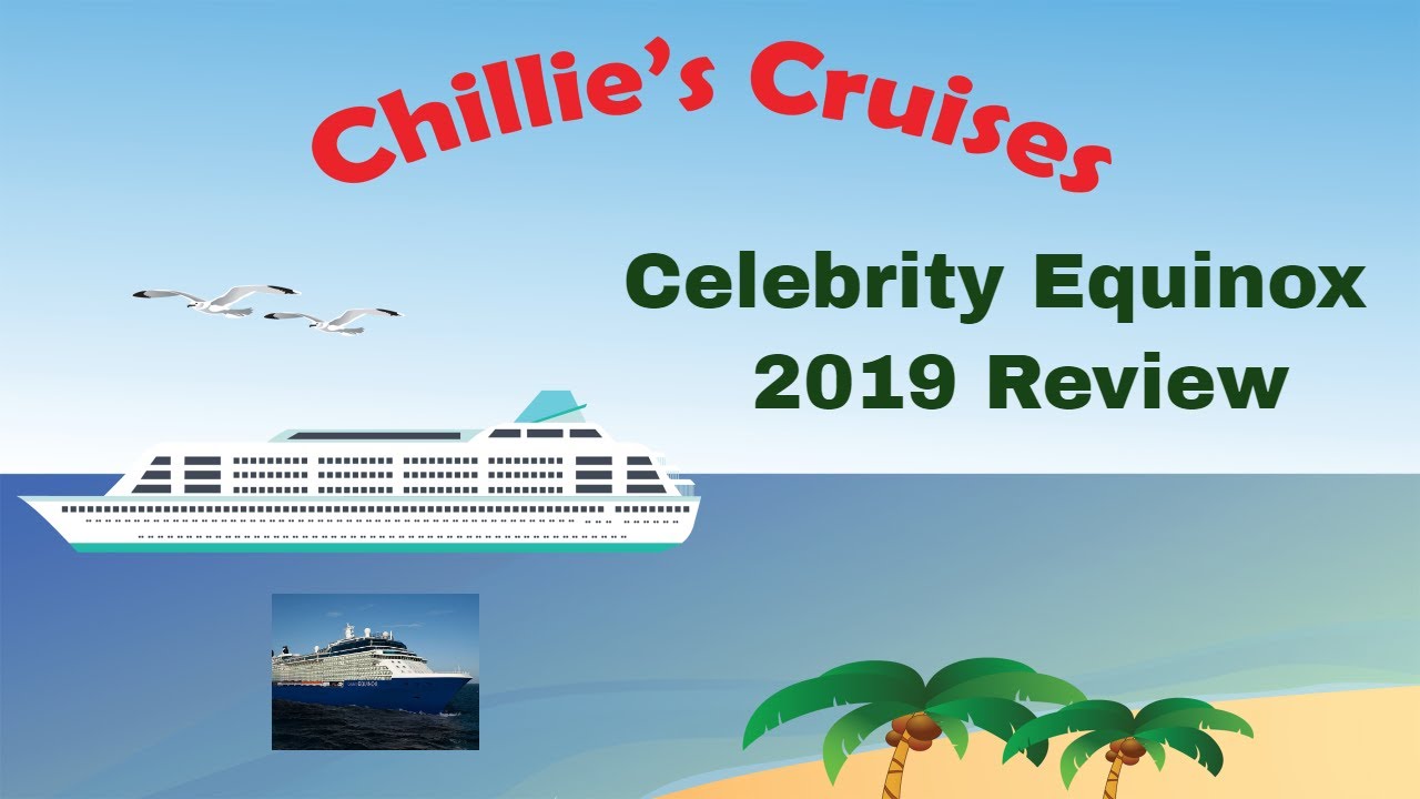 Celebrity Equinox 2019 Review (Updated version)