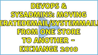 DevOps & SysAdmins: Moving FederatedEmail/SystemMailbox from One Store to Another - Exchange 2010