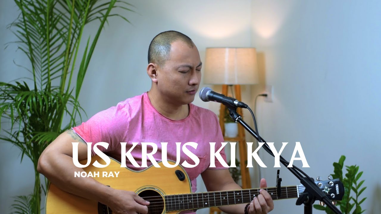 NOAH RAY / US KRUS KI KYA BAAT