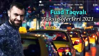 Fuad Teqvali Taksi Soferleri 2021 (Official Music)