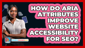 How Do ARIA Attributes Improve Website Accessibility For SEO? - SearchEnginesHub.com