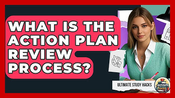 What Is The Action Plan Review Process? - Ultimate Study Hacks