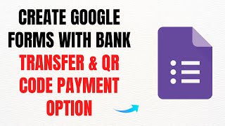 How to Create Google Forms with Bank Transfer & QR Code Payment Option – Full Guide