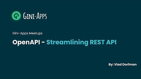 OpenAPI - Streamlining REST API Development & Client Integration - Gini Apps Meetup