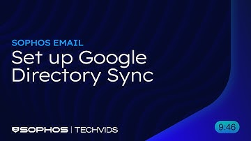 Sophos Email: Set up Google Directory Sync