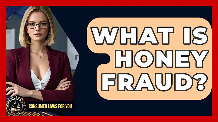 What Is Honey Fraud? - Consumer Laws For You