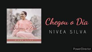 Nívea Silva - Chegou O Dia