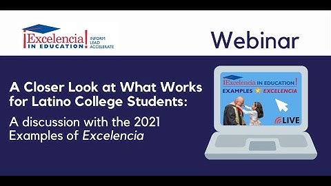 What Works for Latino Student Success Discussion with the 2021 Examples of Excelencia