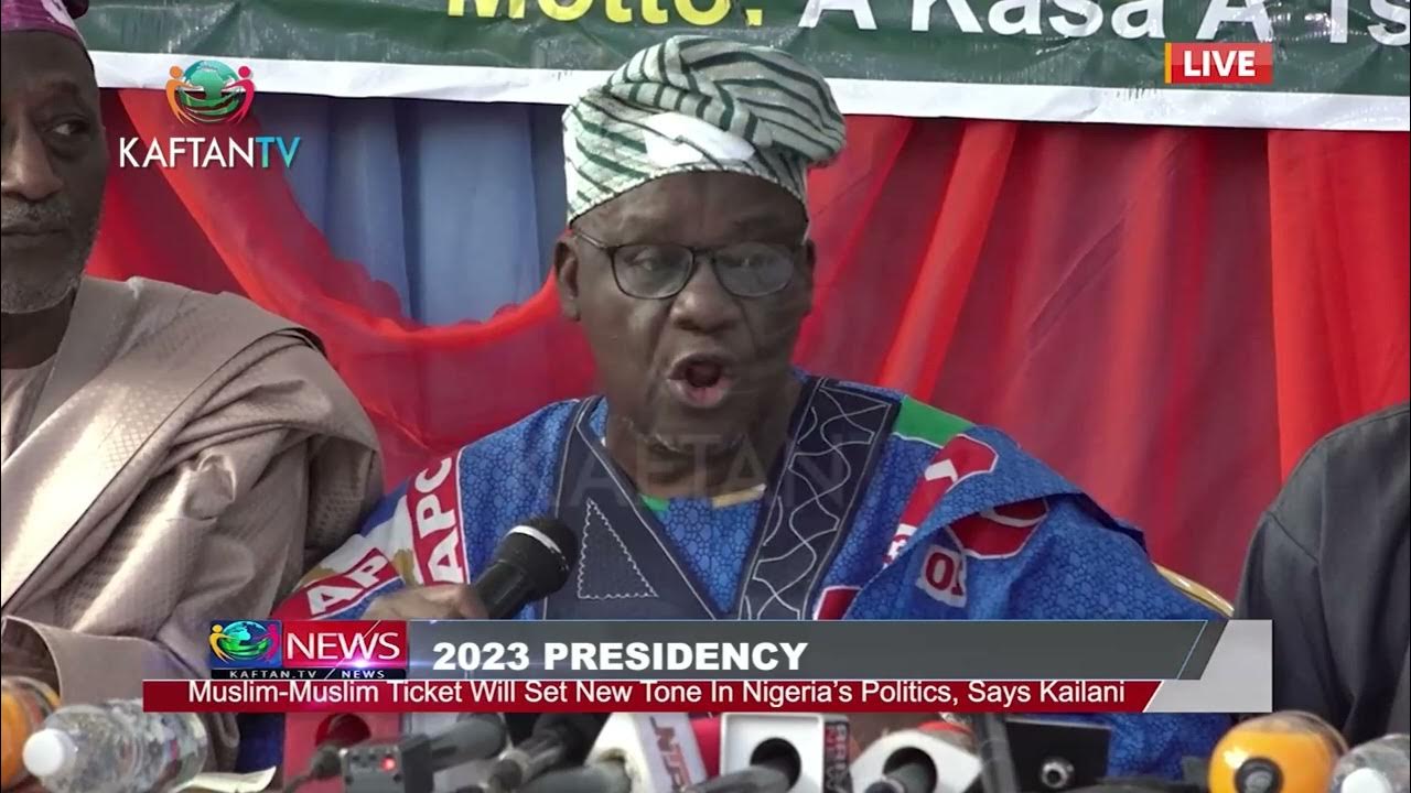 Muslim-Muslim Ticket Will Set New Tone In Nigeria’s Politics, Says Kailani | 2023 Presidency