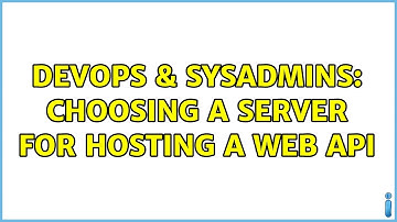 DevOps & SysAdmins: Choosing a server for hosting a web API