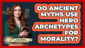 Do Ancient Myths Use Hero Archetypes For Morality?