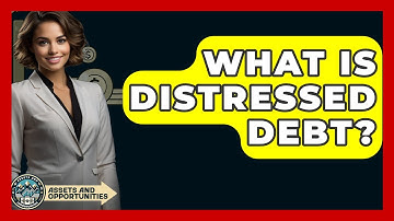 What Is Distressed Debt? - AssetsandOpportunity.org