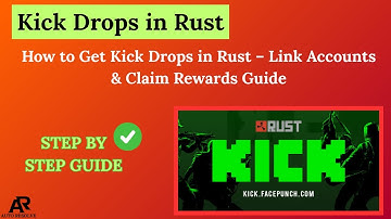 How to Get Kick Drops in Rust – Link Accounts & Claim Rewards Guide