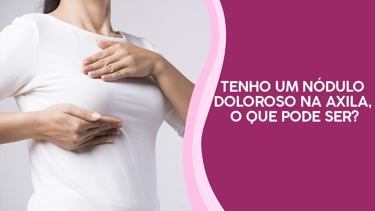 Tenho um nódulo doloroso na axila, o que pode ser? - YouTube