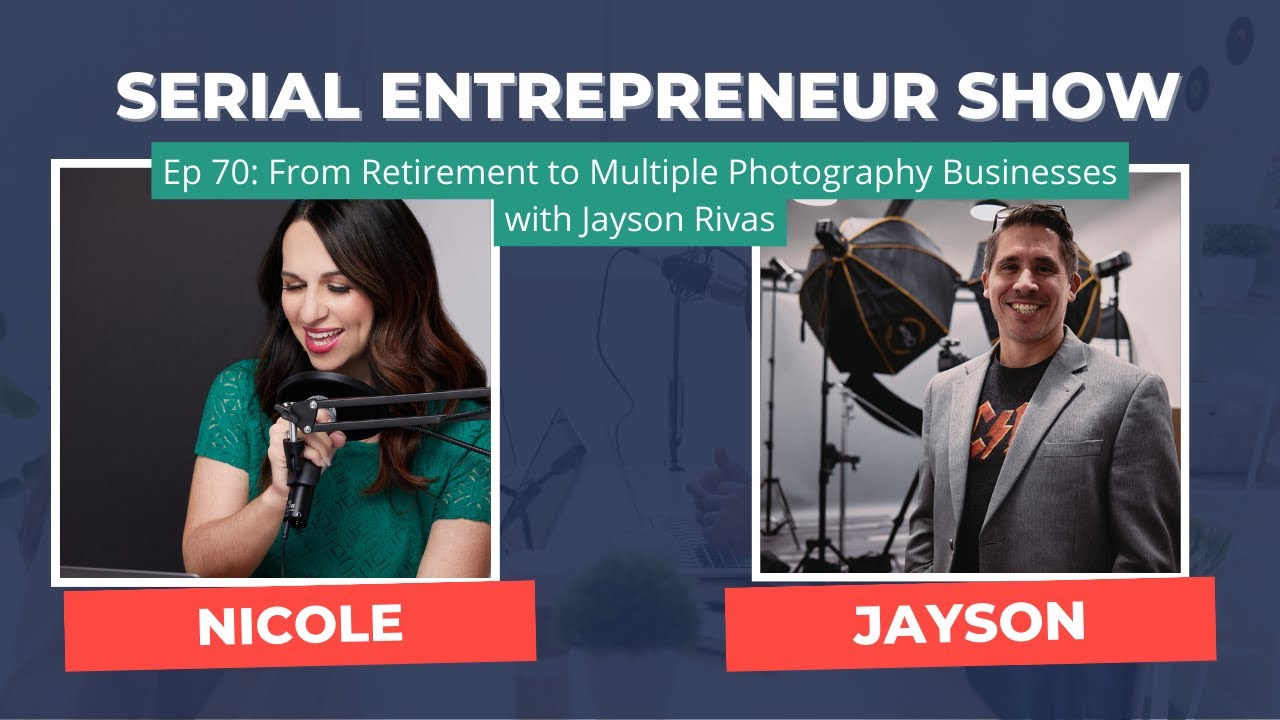 Jayson Rivas From Retirement to Multiple Photography Businesses with Jayson Rivas ...