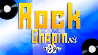 ROCK CHAPIN  MIX |  DJ MEDARDO GT |