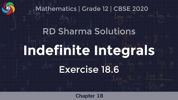 Class 12 Indefinite Integrals Ex. 18.6  || R.D. Sharma 2020 Solutions || CBSE