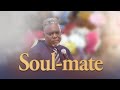 SOUL- MATE, by Prophet Francis Kwateng