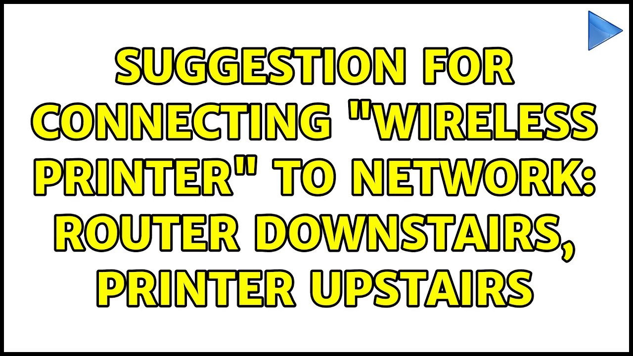 Suggestion for connecting "wireless printer" to network router