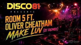 Room 5 ft. Oliver Cheatham – Make Luv (81 Remix)
