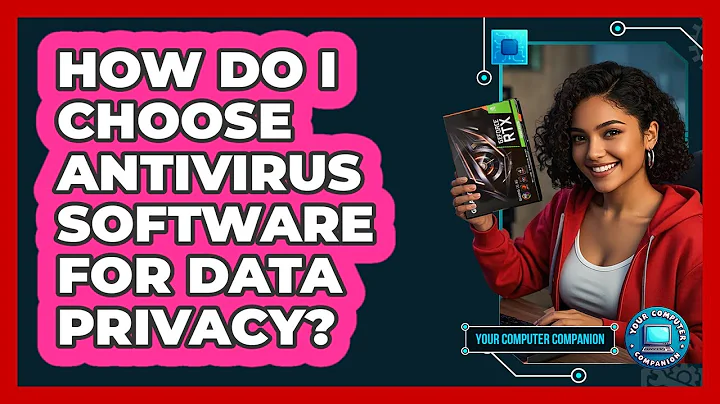 How Do I Choose Antivirus Software For Data Privacy? - Your Computer Companion