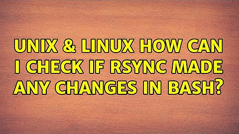 Unix & Linux: How can I check if rsync made any changes in bash? (2 Solutions!!)