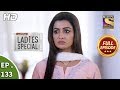 Ladies Special - Ep 133 - Full Episode - 30th May, 2019