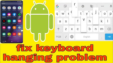 Keyboard Hanging issue Android | how to fix keyboard lag android | Keyboard Hanging Problem
