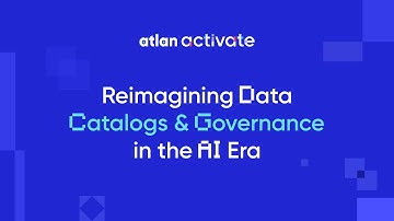 Atlan Activate 2025 | Reimagining Data Catalogs & Governance in the AI Era