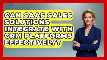 Can SaaS Sales Solutions Integrate With CRM Platforms Effectively? | Sales Saas Breakdown News